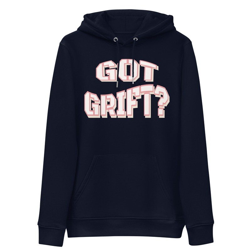 Organic Cotton Got Grift? Eco Hoodie (unisex)