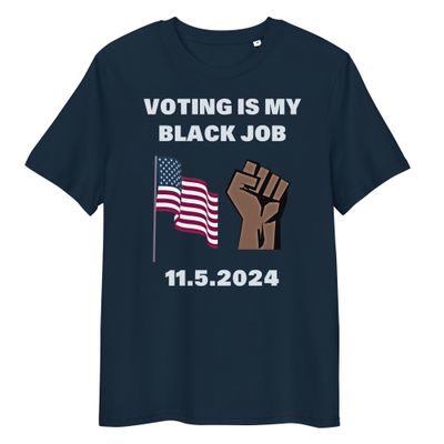 Voting Is My Black Job unisex organic cotton t-shirt