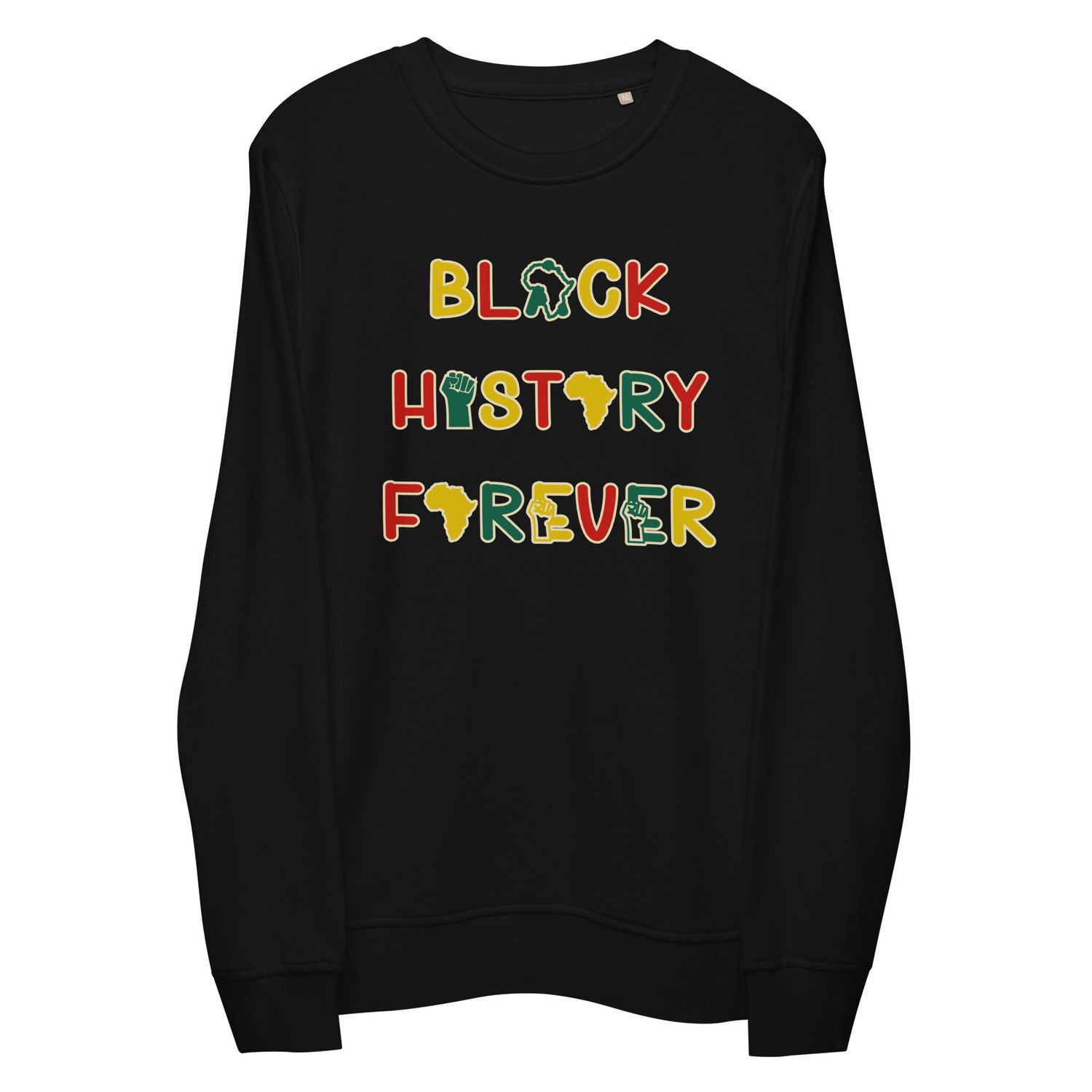 Organic Cotton Black History Forever Sweatshirt.
