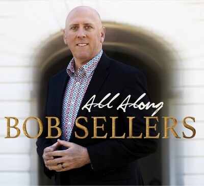 Bob Sellers - "All Along" CD