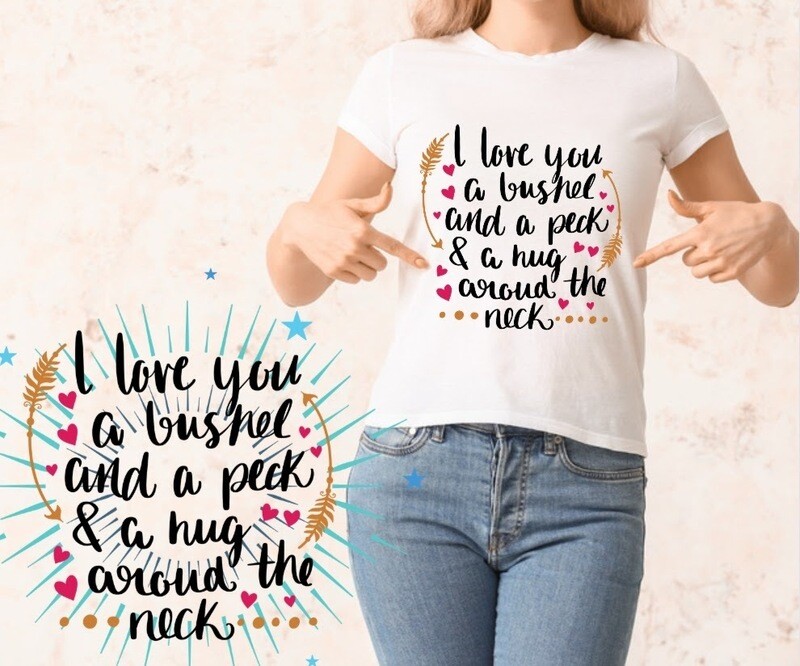 I love you a bushel and a peck