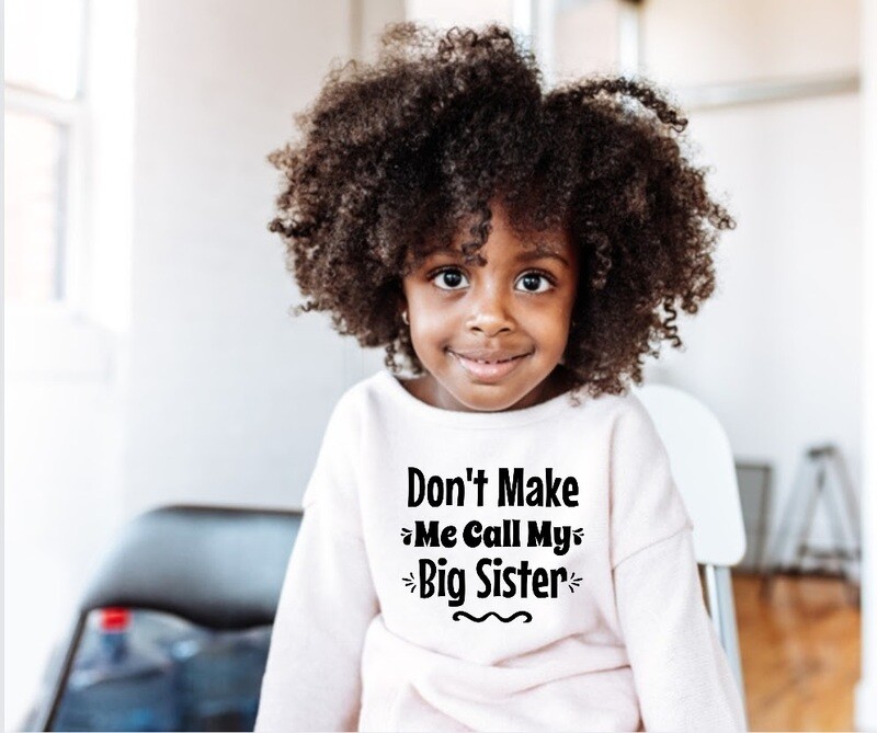 Don't Make Me Call My Big Sister