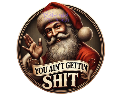 You Ain't gettin' Sh*t