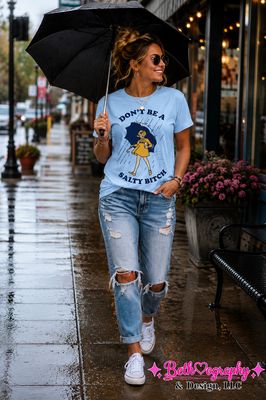 Don’t Be a Salty B** | Funny Graphic Tee, Sweatshirt or Hoodie**