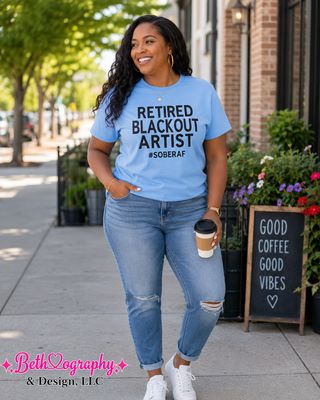 Retired Blackout Artist #SoberAF Tee, Sweatshirt or Hoodie
