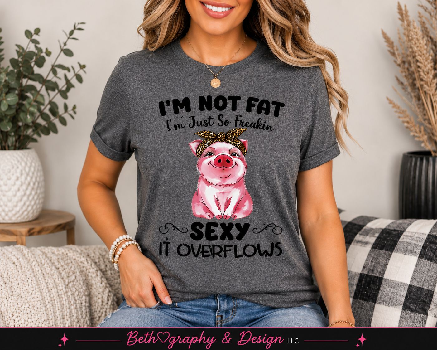 I'm Not Fat, I'm Just So Freakin' Sexy It Overflows Funny Pig Graphic Apparel I'm Not Fat, I'm Just So Freakin' Sexy It Overflows Funny Pig Graphic Apparel