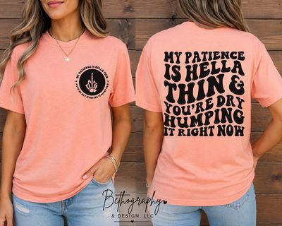 My Patience Is Hella Thin Funny Graphic Apparel