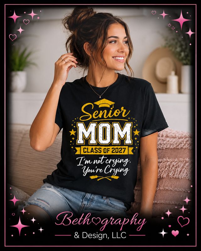 Senior Mom Class of 2027 Shirt – I'm Not Crying, You're Crying