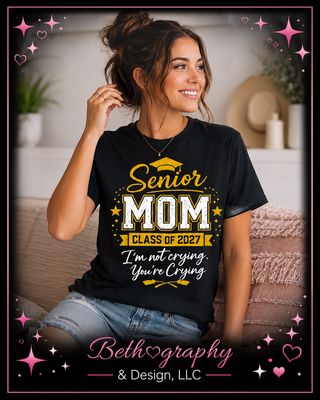 Senior Mom Class of 2027 Shirt – I'm Not Crying, You're Crying Senior Mom Class of 2027 Shirt – I'm Not Crying, You're Crying