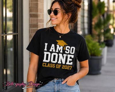 I Am So Done – Class of 2027 I Am So Done – Class of 2027