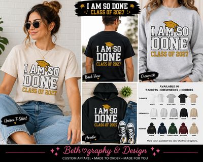 I Am So Done – Class of 2027 Graduation Apparel