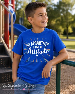 So Apparently I Have an Attitude Youth &amp; Toddler Graphic Apparel