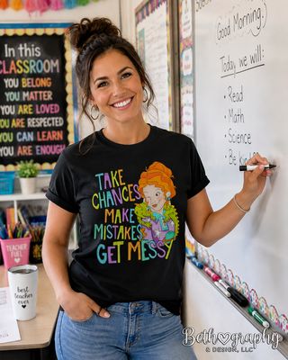 Take Chances Make Mistakes Get Messy Teacher Shirt