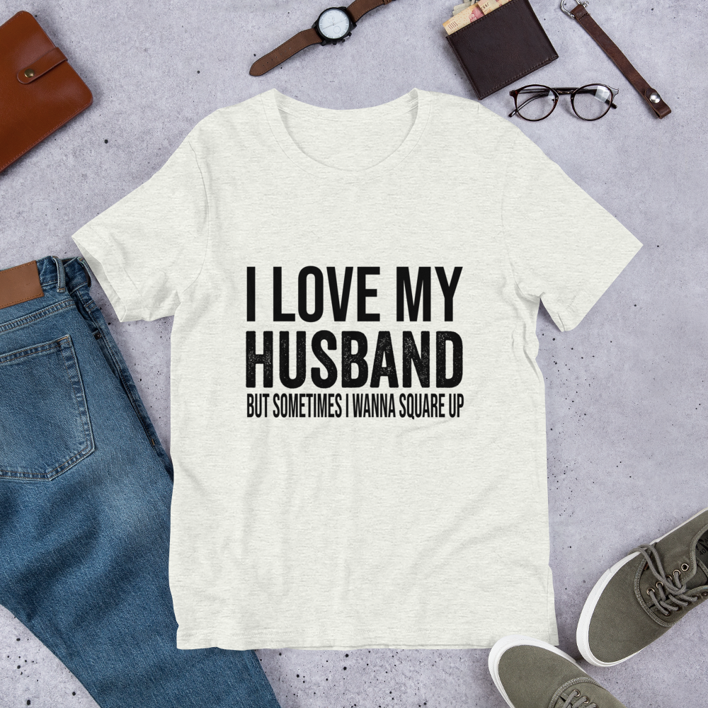 i love my husband but sometimes i wanna square up Unisex t-shirt