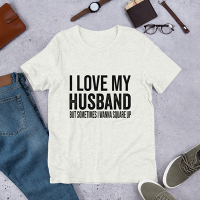i love my husband but sometimes i wanna square up Unisex t-shirt