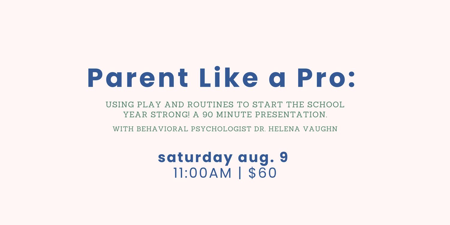 Parent Like a Pro: Using Play and Routines to Start the School Year Strong!