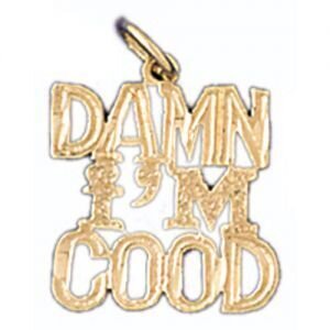 Damn I Am Good Pendant Necklace Charm Bracelet in Yellow, White or Rose Gold 10534