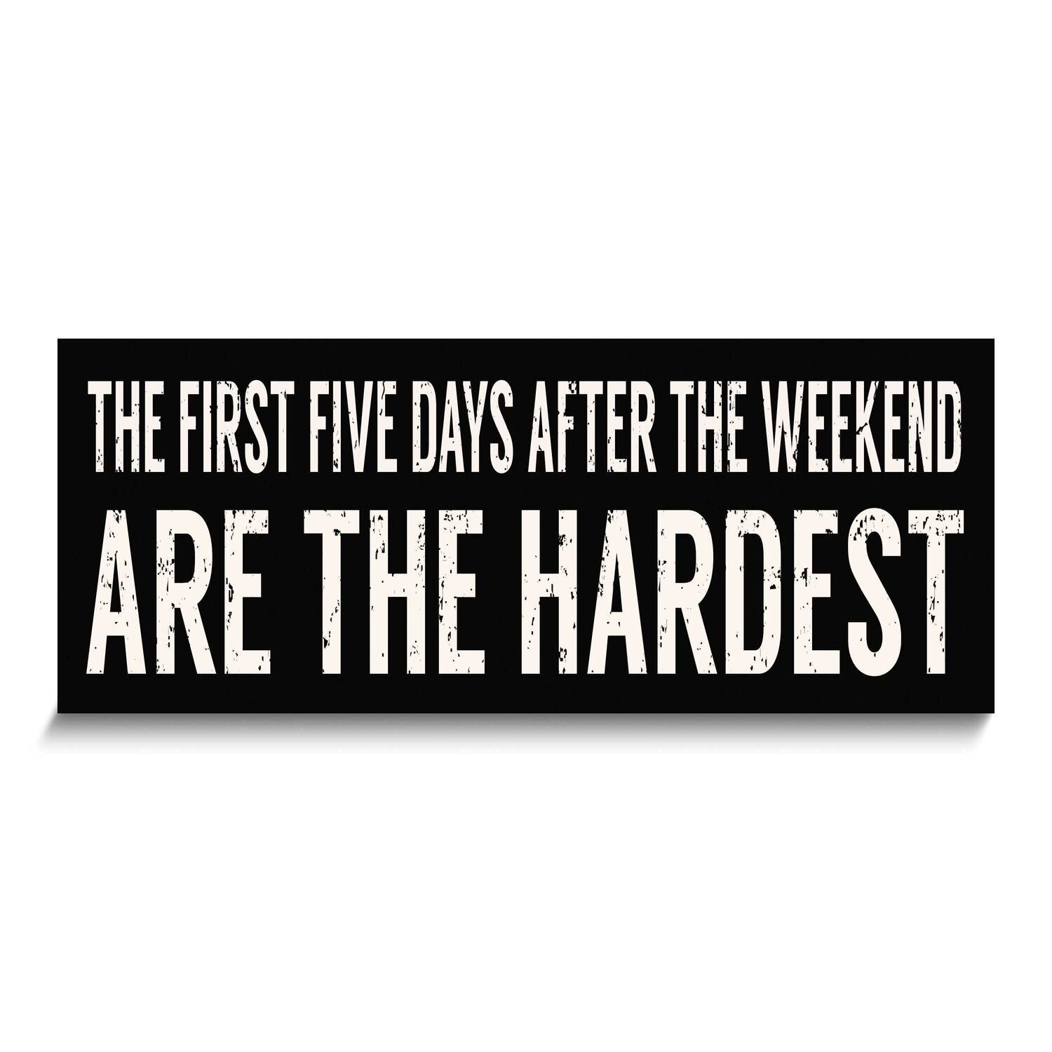 The First Five Days After the Weekend Wall Plaque GM25248, MPN: GM25248, 788089173630