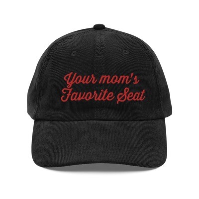 You&#39;re Mom&#39;s Favorite Seat hat