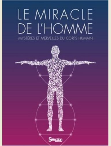 LE MIRACLE DE L'HOMME - MYSTERES ET MERVEILLES DU CORPS HUMAIN -
COLLECTIF