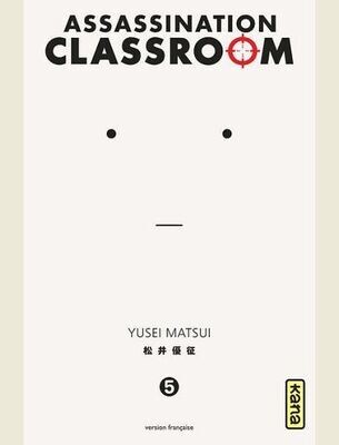 ASSASSINATION CLASSROOM - TOME 5 -
YUSEI MATSUI