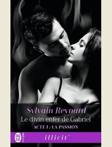 LE DIVIN ENFER DE GABRIEL - ACTE I : LA PASSION -
REYNARD SYLVAIN