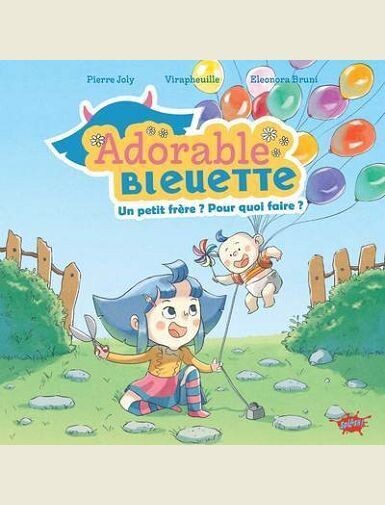 ADORABLE BLEUETTE - TOME 2 UN PETIT FRERE ? POUR QUOI FAIRE ? -
JOLY/VIRAPHEUILLE