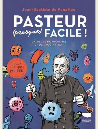 PASTEUR (PRESQUE) FACILE ! -
DE PANAFIEU/SCHULZ