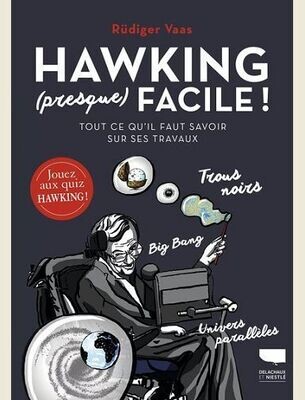 HAWKING (PRESQUE) FACILE - TOUT CE QU'IL FAUT SAVOIR SUR SES TRAVAUX -
VAAS RUDIGER