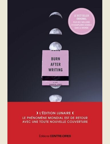 BURN AFTER WRITING (PHASES DE LA LUNE) - L'EDITION FRANCAISE OFFICIELLE -
JONES SHARON