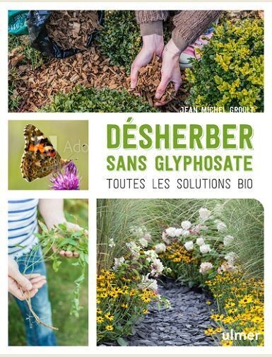 DESHERBER SANS GLYPHOSATE - TOUTES LES SOLUTIONS BIO -
GROULT JEAN-MICHEL