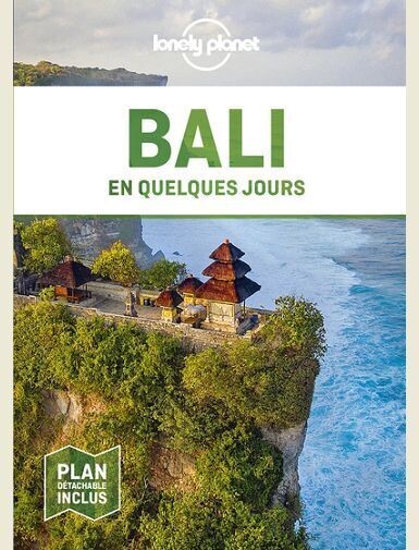 BALI EN QUELQUES JOURS 4ED -
LONELY PLANET FR