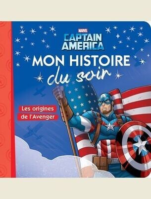 CAPTAIN AMERICA - MON HISTOIRE DU SOIR - LES ORIGINES DE L'AVENGER - MARVEL - DES 2 ANS -