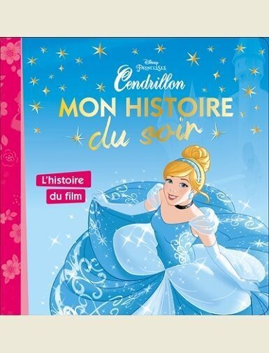 CENDRILLON - MON HISTOIRE DU SOIR - L'HISTOIRE DU FILM - DISNEY PRINCESSES - DES 2 ANS -
COLLECTIF