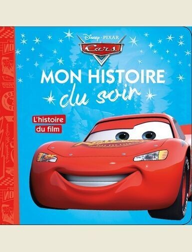 CARS - MON HISTOIRE DU SOIR - L'HISTOIRE DU FILM - DISNEY PIXAR - DES 2 ANS -
COLLECTIF