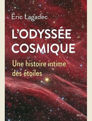 L'ODYSSEE COSMIQUE. UNE HISTOIRE INTIME DES ETOILES -
LAGADEC ERIC