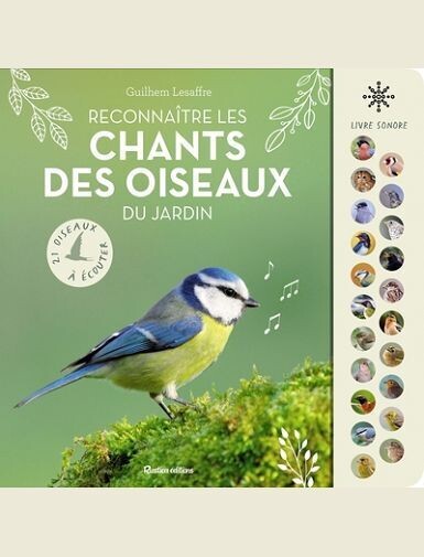 RECONNAITRE LES CHANTS DES OISEAUX DU JARDIN -
LESAFFRE GUILHEM