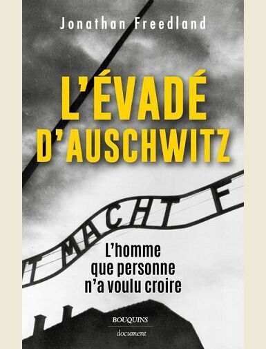 L'EVADE D'AUSCHWITZ - L'HOMME QUE PERSONNE N'A VOULU CROIRE -
FREEDLAND JONATHAN