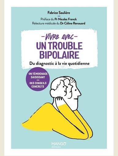 VIVRE AVEC UN TROUBLE BIPOLAIRE. DU DIAGNOSTIC A LA VIE QUOTIDIENNE -
SAULIERE/BARRAUD