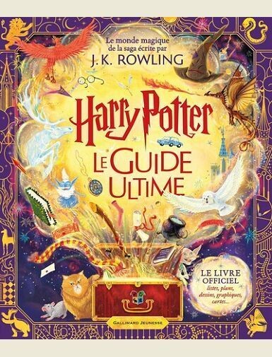 HARRY POTTER LE GUIDE ULTIME - LE LIVRE OFFICIEL : LISTES, PLANS, DESSINS, GRAPHIQUES, CARTES... - COLLECTIF