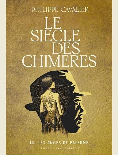 LE SIECLE DES CHIMERES, TOME 3. LES ANGES DE PALERME -
CAVALIER PHILIPPE