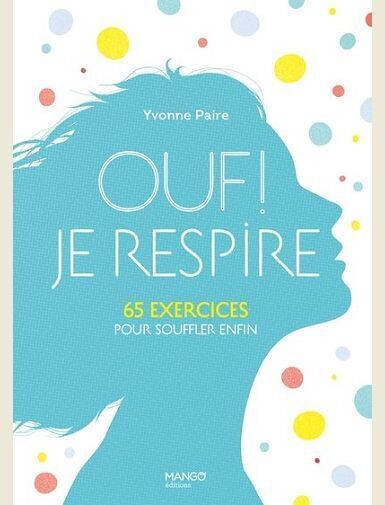 OUF ! JE RESPIRE - 65 EXERCICES POUR SOUFFLER ENFIN ! -
PAIRE/DUBOIS