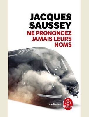 NE PRONONCEZ JAMAIS LEURS NOMS -
SAUSSEY JACQUES