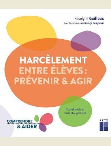 LE HARCELEMENT ENTRE ELEVES ; PREVENIR ET AGIR -
GUILLOUX/LANGBOUR