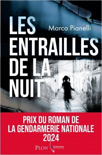 LES ENTRAILLES DE LA NUIT - PRIX DE LA GENDARMERIE NATIONALE 2024 -
MARCO PIANELLI