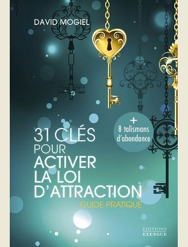 31 CLES POUR ACTIVER LA LOI D'ATTRACTION - GUIDE PRATIQUE -
MOGIEL DAVID