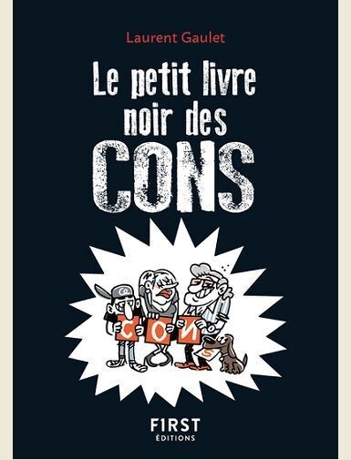 LE PETIT LIVRE NOIR DES CONS, 2E ED -
GAULET LAURENT