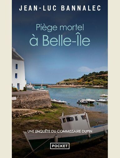 PIEGE MORTEL A BELLE-ILE - UNE ENQUETE DU COMMISSAIRE DUPIN -
BANNALEC JEAN-LUC