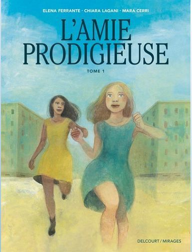 L'AMIE PRODIGIEUSE - D'APRES ELENA FERRANTE T01 - LAGANI/CERRI