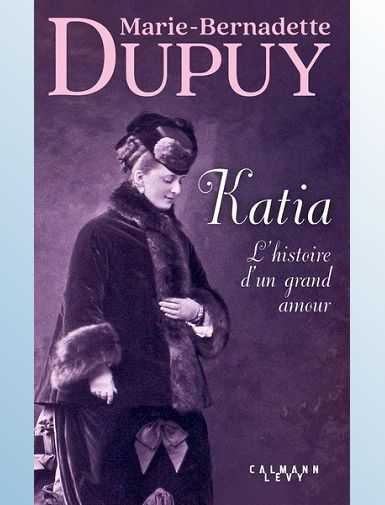 KATIA, L'HISTOIRE D'UN GRAND AMOUR - DUPUY M-B.